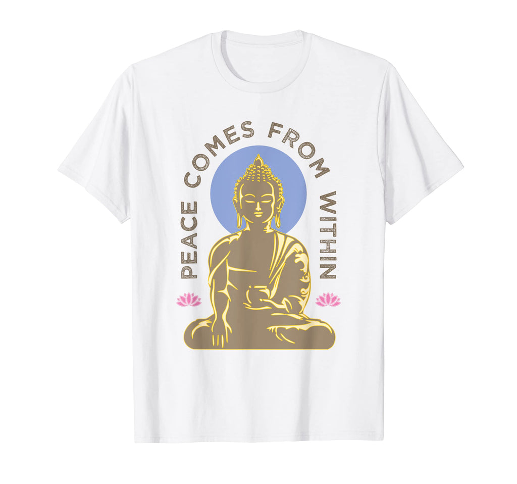 Buddha Peace Comes From Within T-Shirt - Streetwear Style Unisex - T-Shirt, Sweatshirt, Hoodie