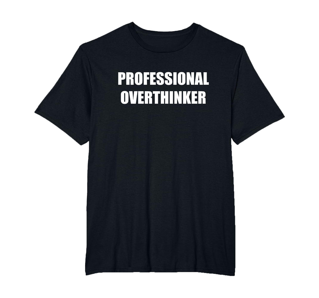 Professional Overthinker Mens Big And T-Shirt - Trendy Graphic for Adults - T-Shirt, Sweatshirt, Hoodie