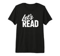 Lets Read Book Nerd Reading Tri Blend T-Shirt - Novelty Apparel for Adults - T-Shirt, Sweatshirt, Hoodie