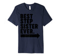 Best Step Sister Ever T-Shirt - Casual Everyday Wear Unisex - T-Shirt, Sweatshirt, Hoodie