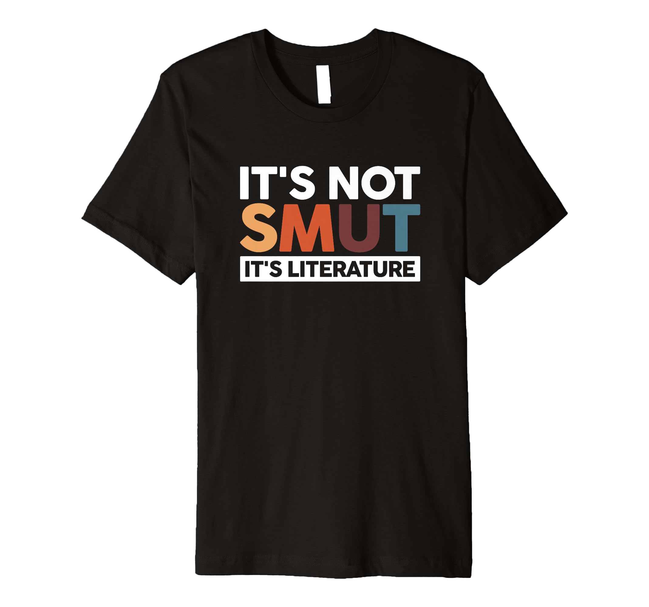 Its Not Smut Its Literature T-Shirt - Trendy Graphic Unisex - T-Shirt, Sweatshirt, Hoodie