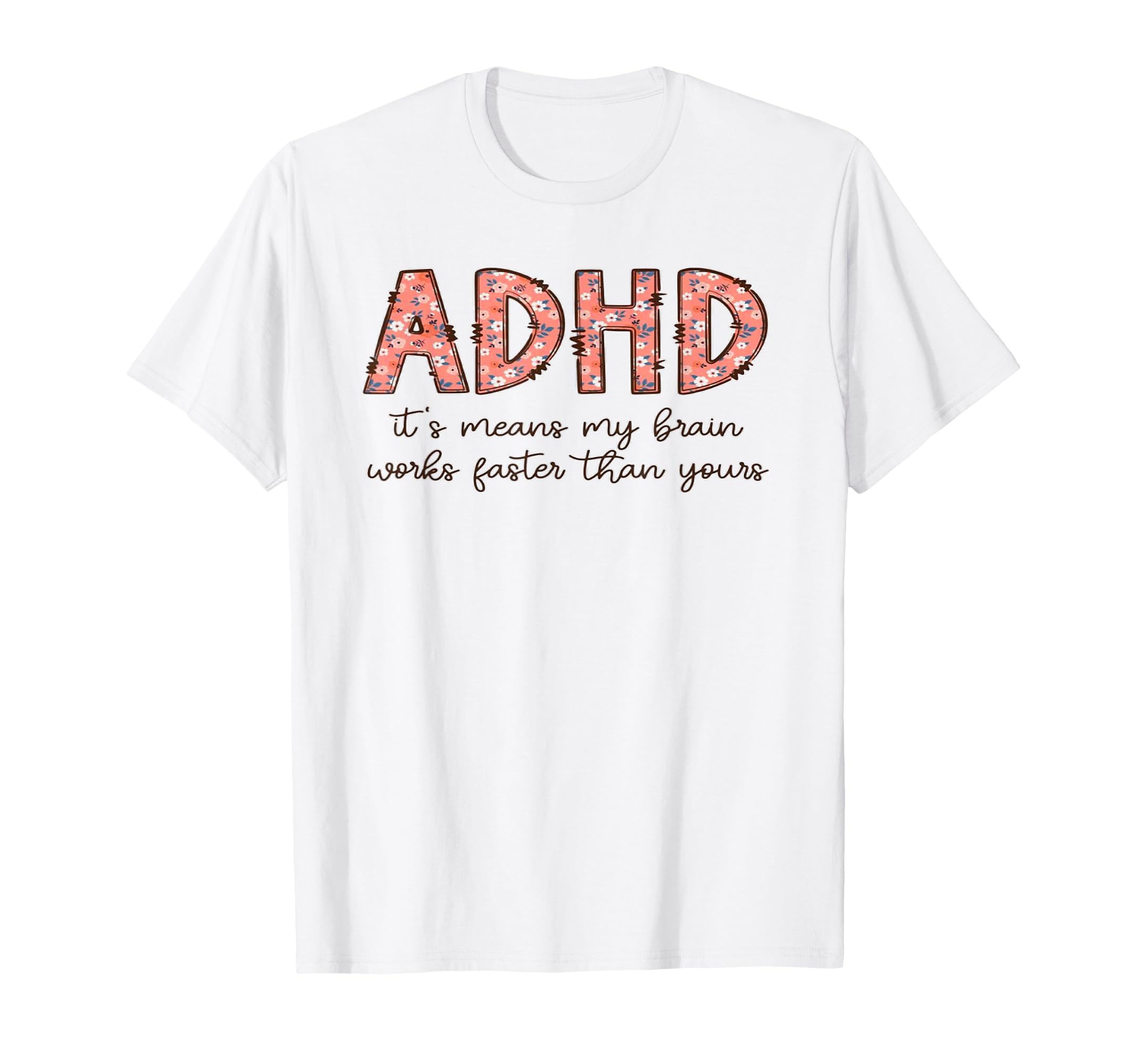 Funny Adhd My Brain Works Faster T-Shirt - Fun Novelty Design Unisex - T-Shirt, Sweatshirt, Hoodie