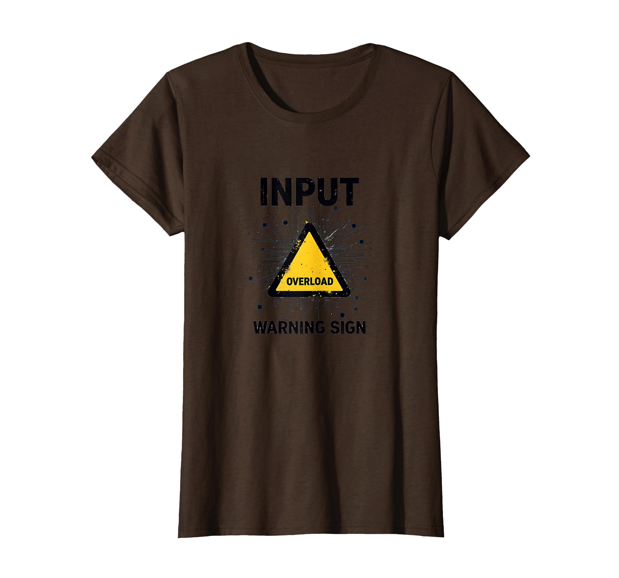 Input Overload Warning Sign Overstimulated T-Shirt - Graphic Print Unisex - T-Shirt, Sweatshirt, Hoodie