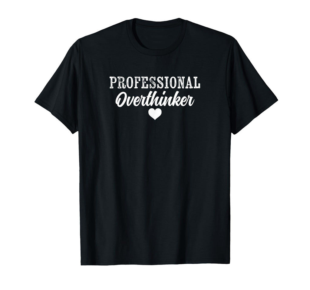 Professional Overthinker Funny Over T-Shirt - Graphic Print for Adults - T-Shirt, Sweatshirt, Hoodie