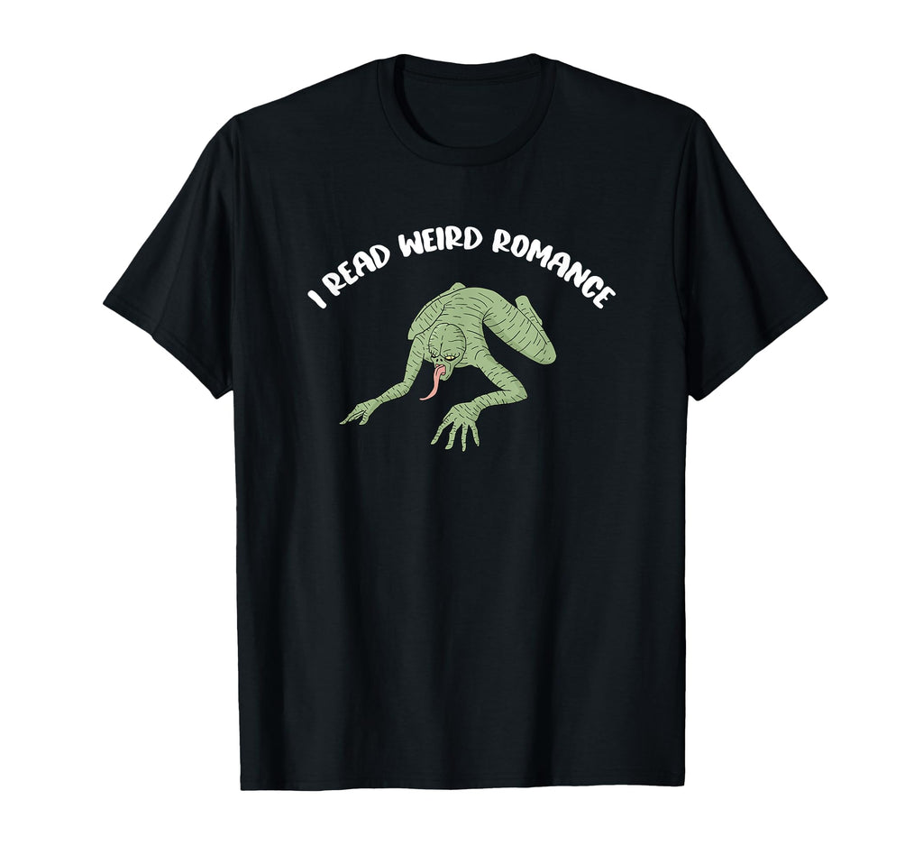 Funny I Read Weird Romance Monster Lover T-Shirt - Trendy Graphic Men Women - T-Shirt, Sweatshirt, Hoodie