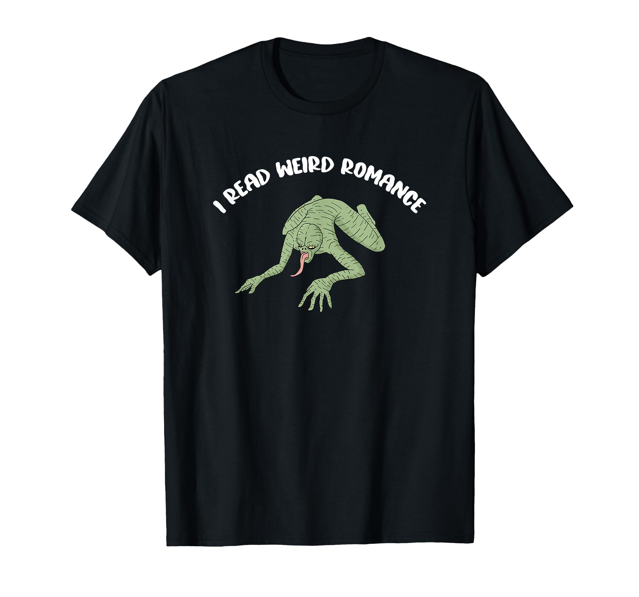 Funny I Read Weird Romance Monster Lover T-Shirt - Trendy Graphic Men Women - T-Shirt, Sweatshirt, Hoodie