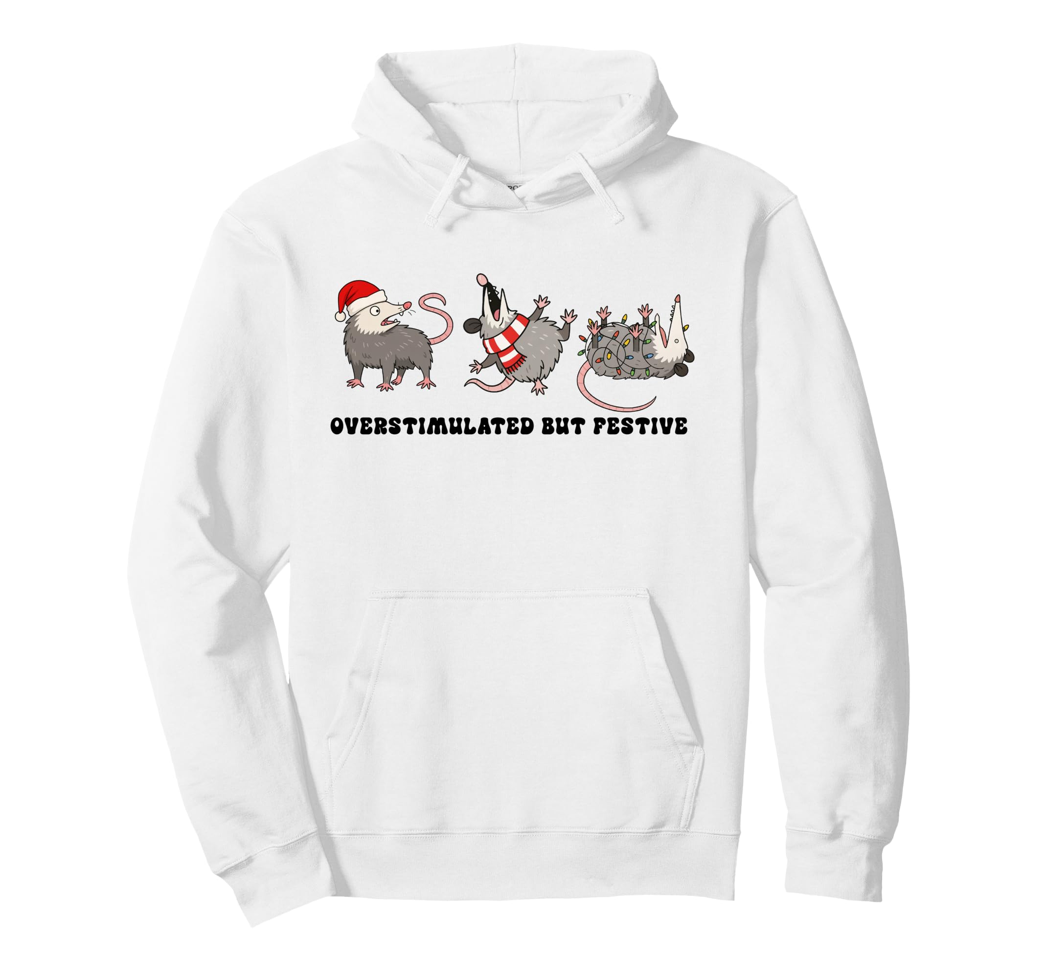 Overstimulated But Festive Possum Funny Hoodie - Trendy Graphic Unisex - T-Shirt, Sweatshirt, Hoodie