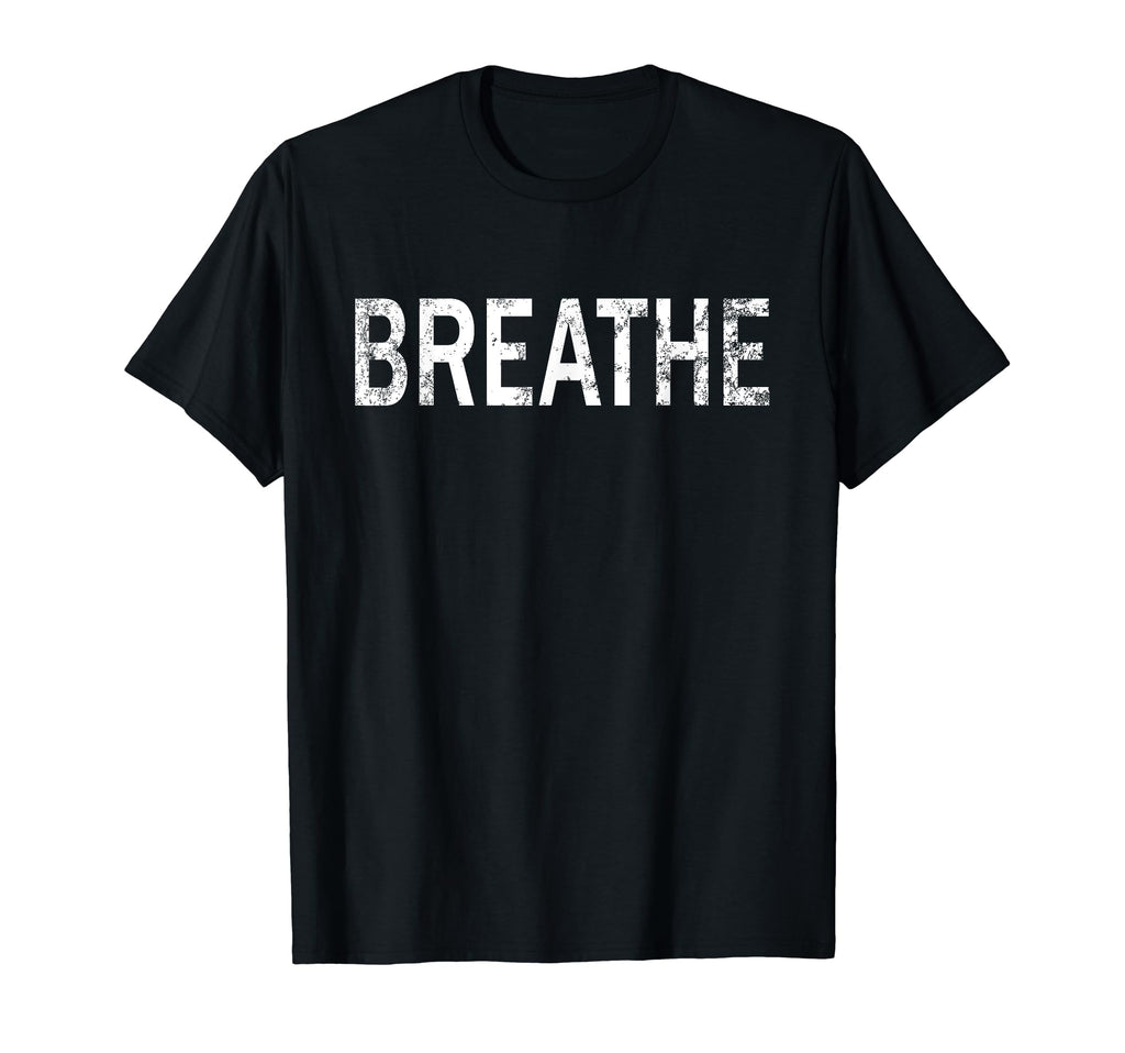 Breathe Deep Distressed Mindfulness T-Shirt - Fun Novelty Design Unisex - T-Shirt, Sweatshirt, Hoodie