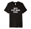 Best Step Mom Ever T-Shirt - Novelty Apparel Men Women - T-Shirt, Sweatshirt, Hoodie