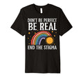 End Stigma Mental Health Awareness T-Shirt - Fun Novelty Design Unisex - T-Shirt, Sweatshirt, Hoodie
