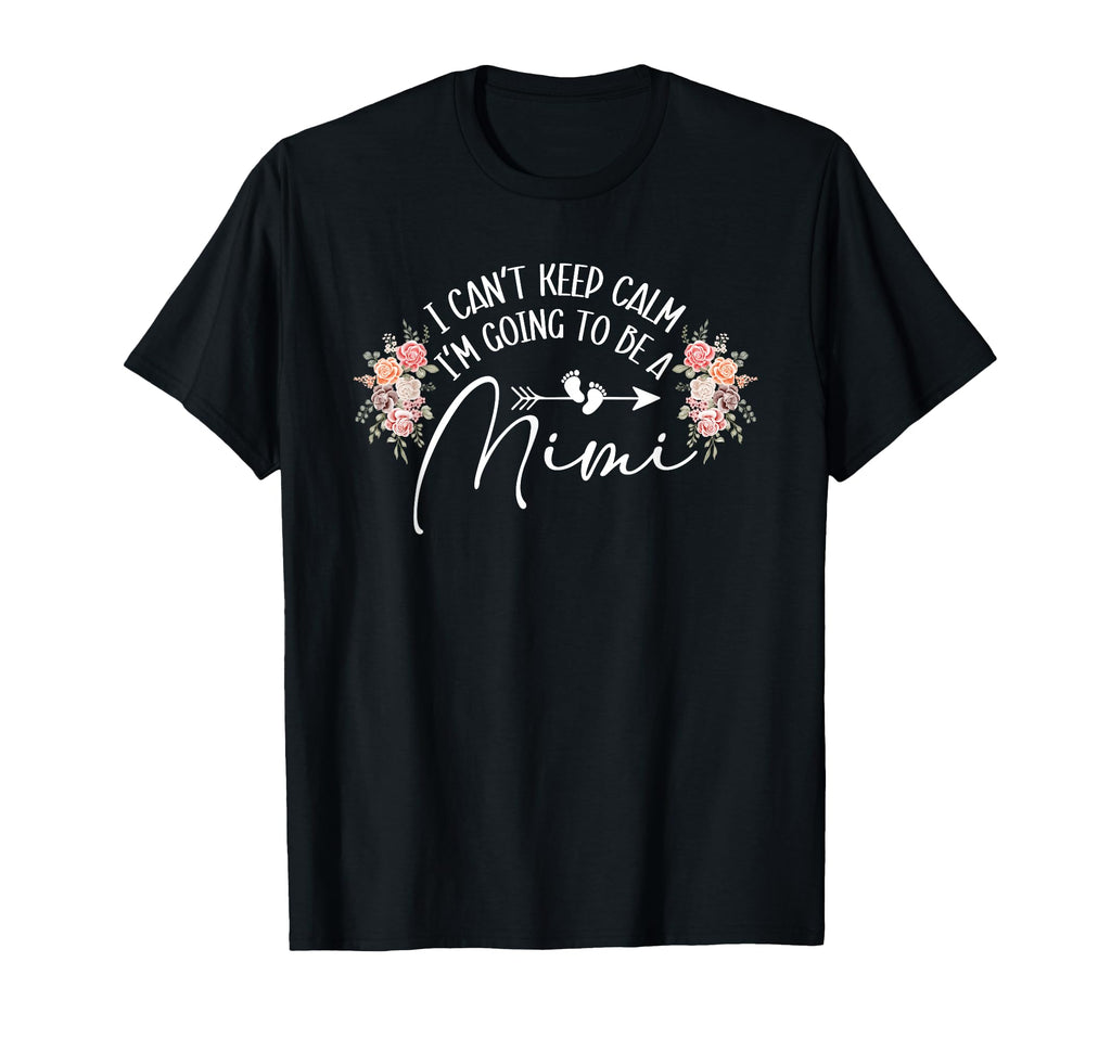 I Cant Keep Calm Im Going To Be Mimi T-Shirt - Trendy Graphic Men Women - T-Shirt, Sweatshirt, Hoodie