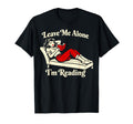 Leave Me Alone Im Reading Funny Book T-Shirt - Fun Novelty Design Unisex - T-Shirt, Sweatshirt, Hoodie