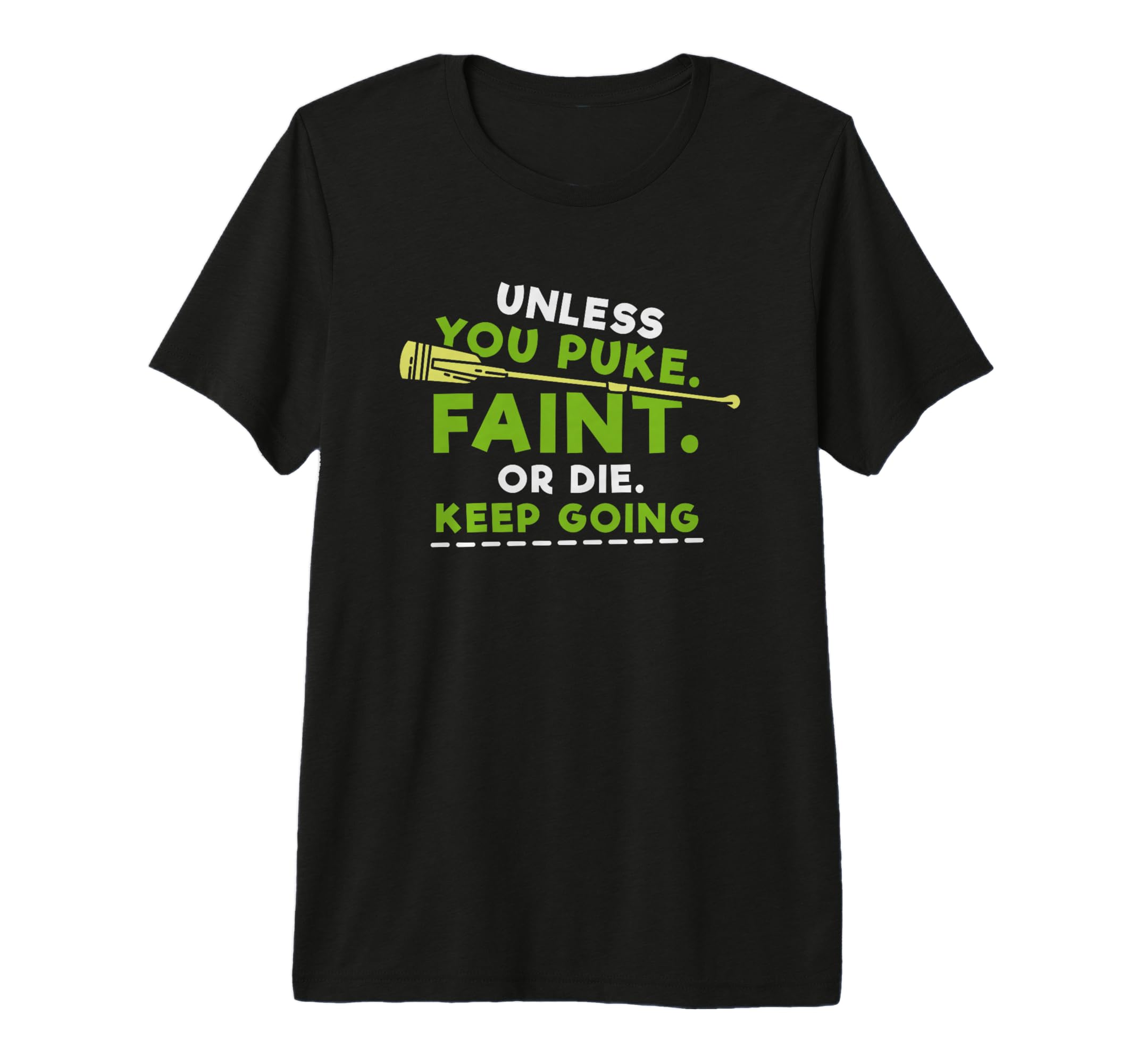 Unless You Puke Faint Or Die T-Shirt - Casual Everyday Wear for Adults - T-Shirt, Sweatshirt, Hoodie
