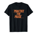 Mindfulness Gifts Practice Pause T-Shirt - Custom Art Print Unisex - T-Shirt, Sweatshirt, Hoodie