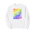Sorry What I Said When I Was Sweatshirt - Streetwear Style Unisex - T-Shirt, Sweatshirt, Hoodie