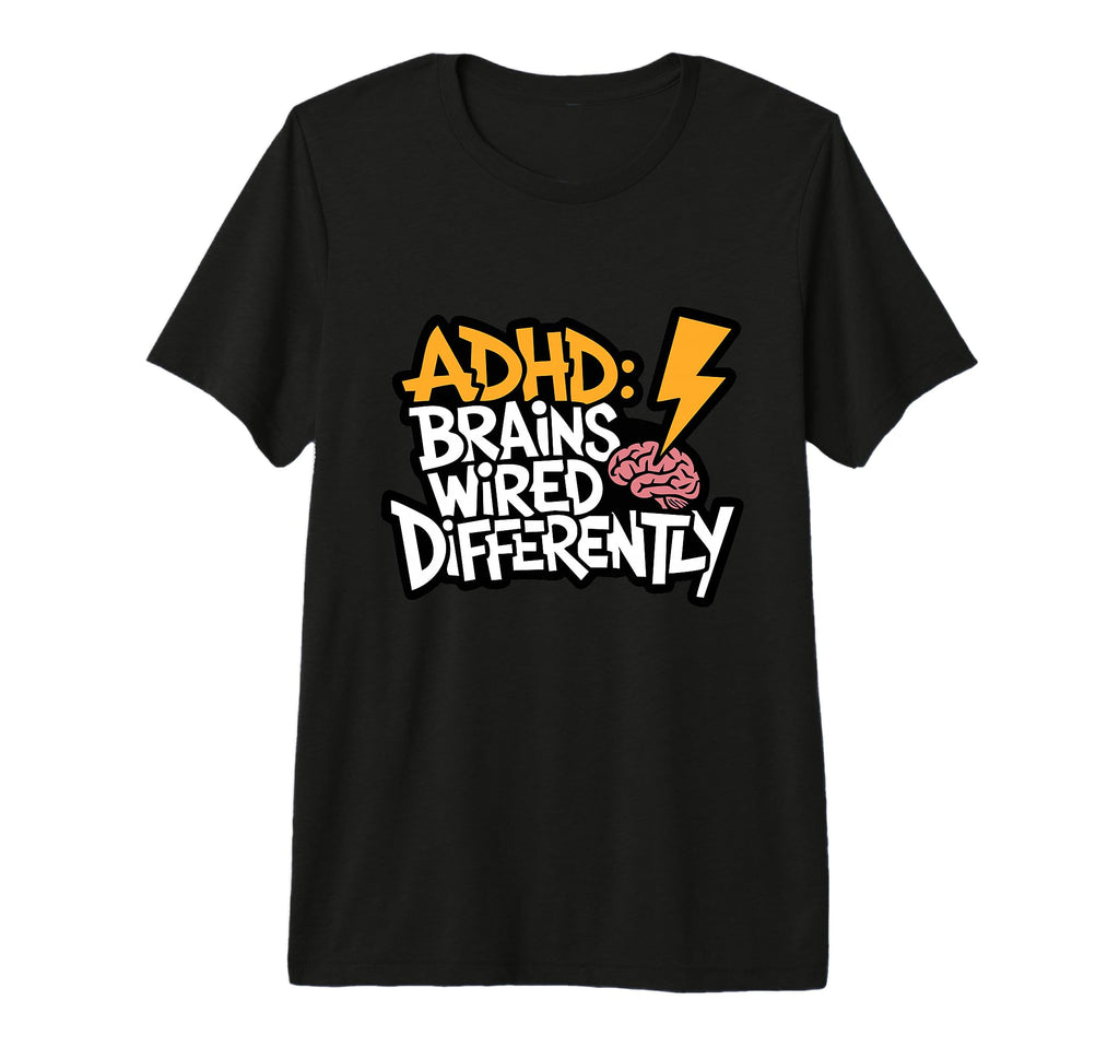 Adhd Brains Wired Differently Tri T-Shirt - Novelty Apparel for Adults - T-Shirt, Sweatshirt, Hoodie