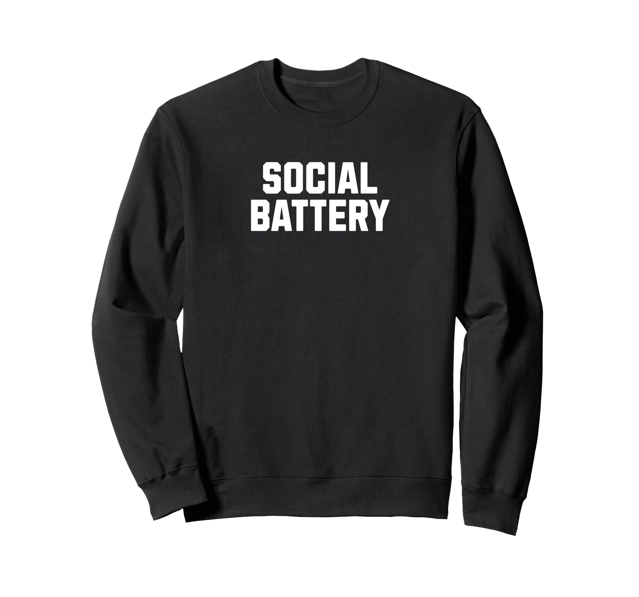 Social Battery Low Funny Sarcastic Mood Sweatshirt - Trendy Graphic Unisex - T-Shirt, Sweatshirt, Hoodie