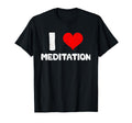 Meditation Lover I Heart Meditation T-Shirt - Casual Everyday Wear Unisex - T-Shirt, Sweatshirt, Hoodie