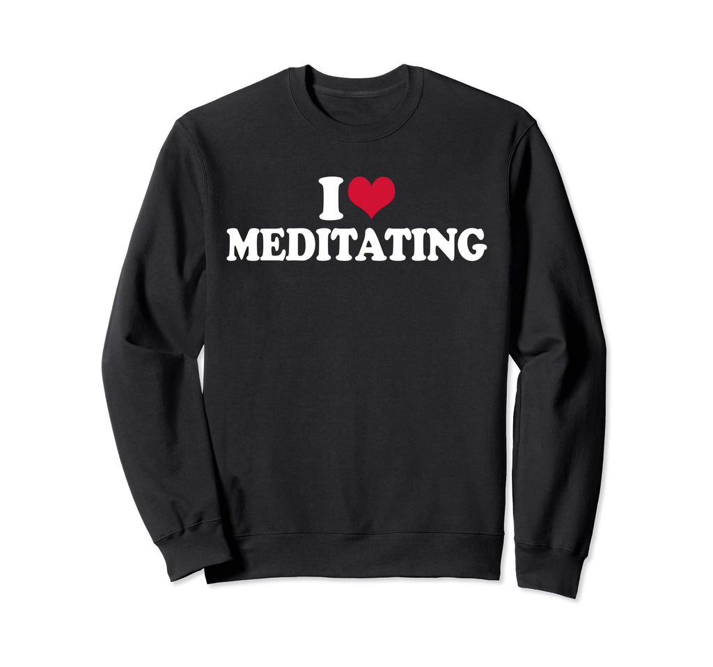 Mindfulness I Love Meditating Yoga Sweatshirt - Minimalist Print for Adults - T-Shirt, Sweatshirt, Hoodie