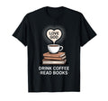 Love God Drink Coffee Read Books T-Shirt - Trendy Graphic Unisex - T-Shirt, Sweatshirt, Hoodie