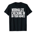 Normalize Checking Your Homie Mental Health T-Shirt - Graphic Print Unisex - T-Shirt, Sweatshirt, Hoodie