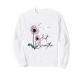 Dandelion Just Breathe Letter Sweatshirt - Aesthetic Graphic for Adults - T-Shirt, Sweatshirt, Hoodie