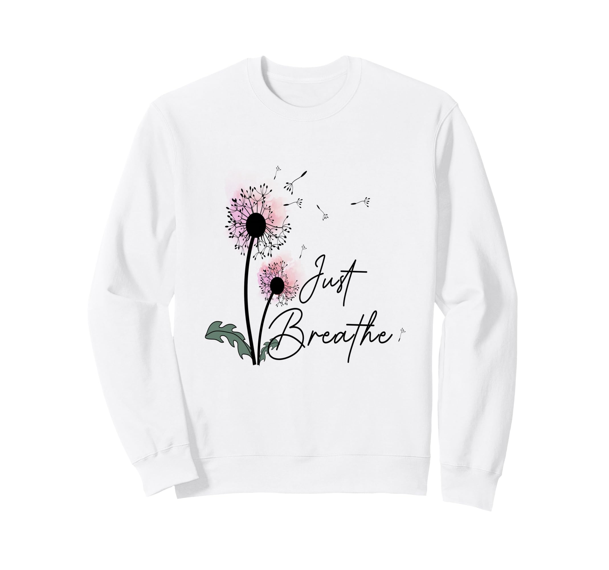 Dandelion Just Breathe Letter Sweatshirt - Aesthetic Graphic for Adults - T-Shirt, Sweatshirt, Hoodie
