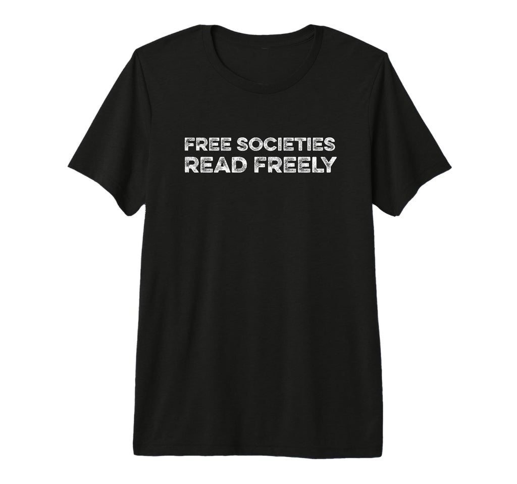 Free Societies Read Freely T-Shirt - Fun Novelty Design for Adults - T-Shirt, Sweatshirt, Hoodie