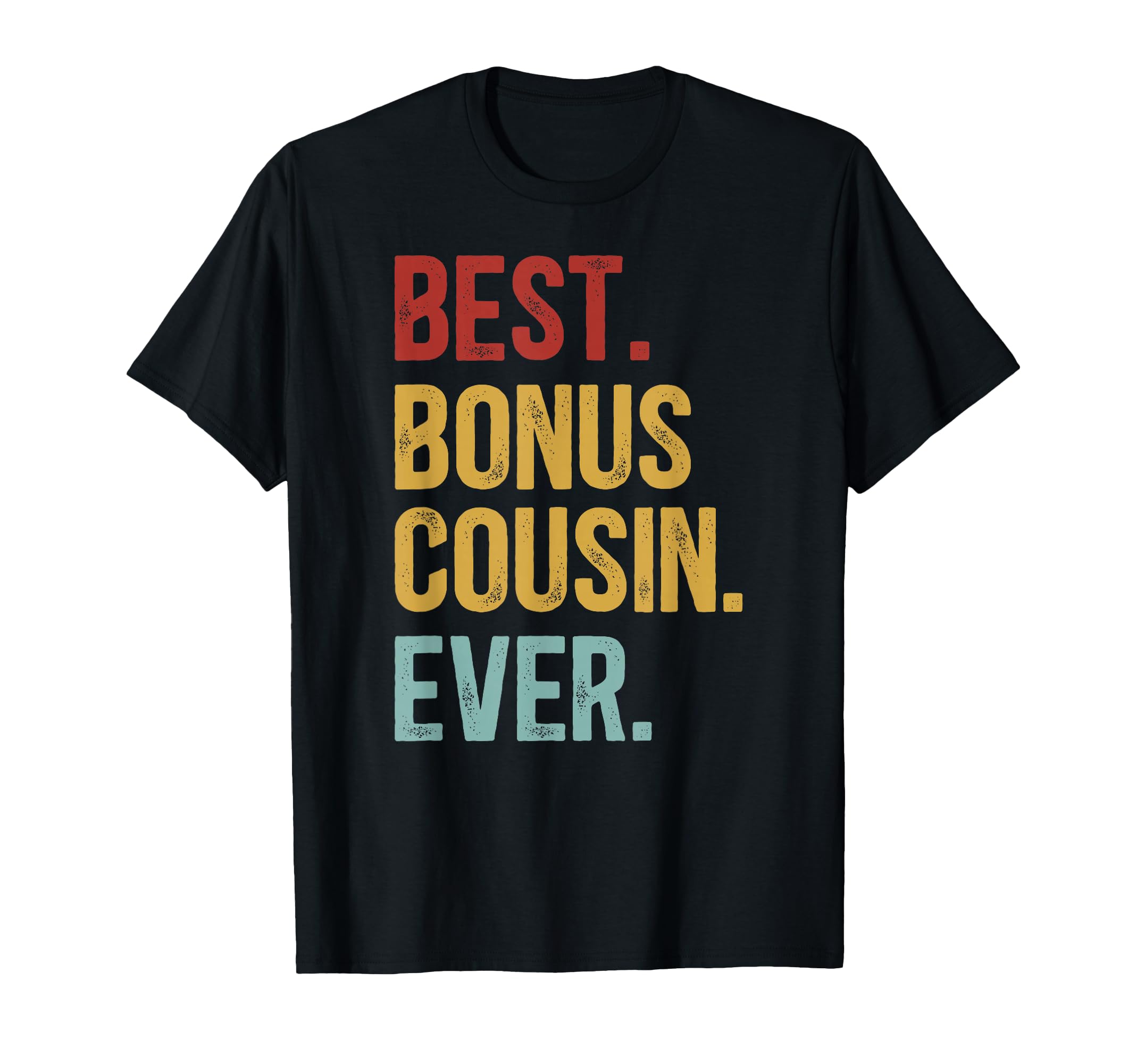 Best Bonus Cousin Ever Step Cousin T-Shirt - Trendy Graphic Unisex - T-Shirt, Sweatshirt, Hoodie