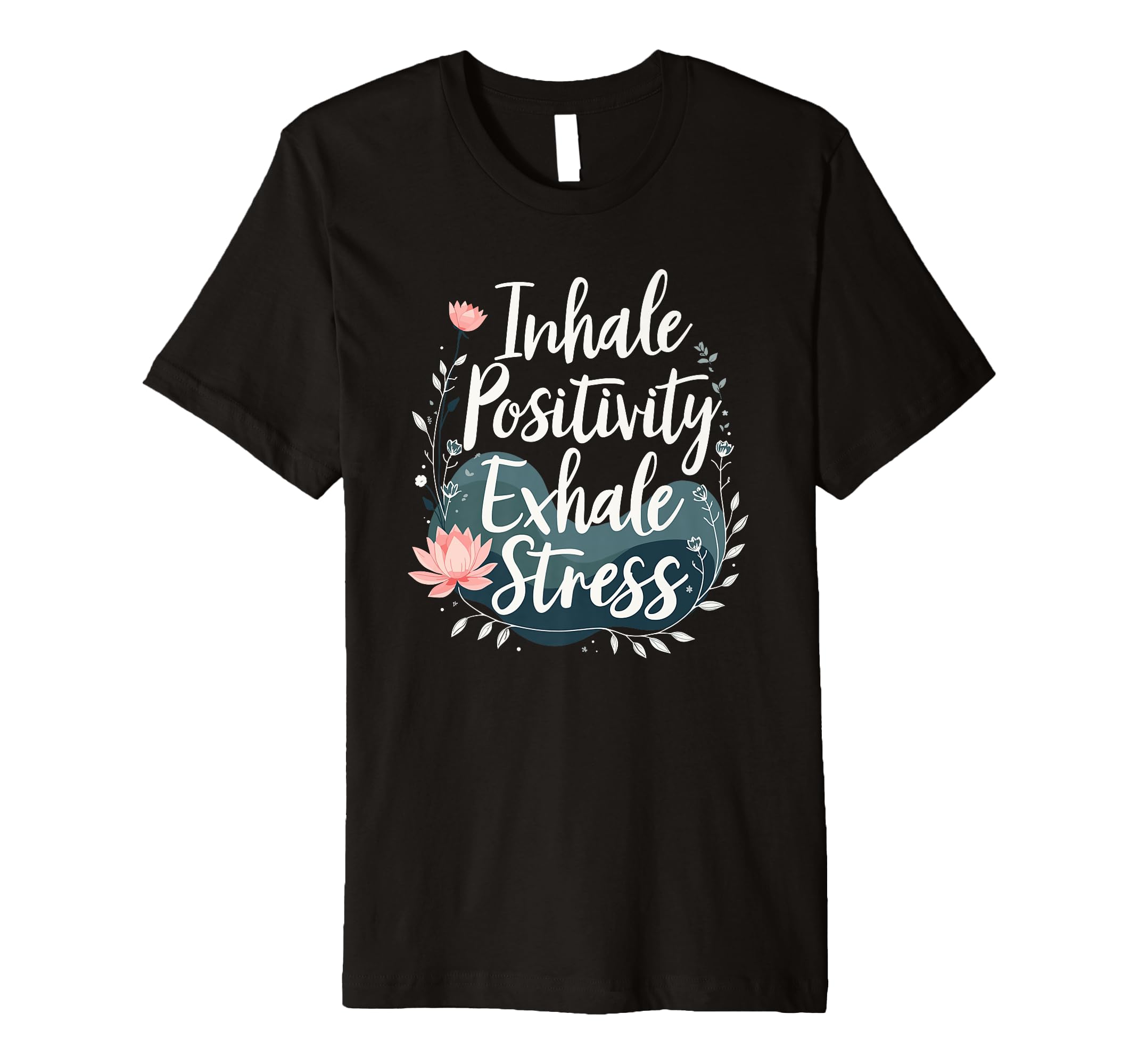 Inhale Positivity Exhale Stress T-Shirt - Streetwear Style Unisex - T-Shirt, Sweatshirt, Hoodie