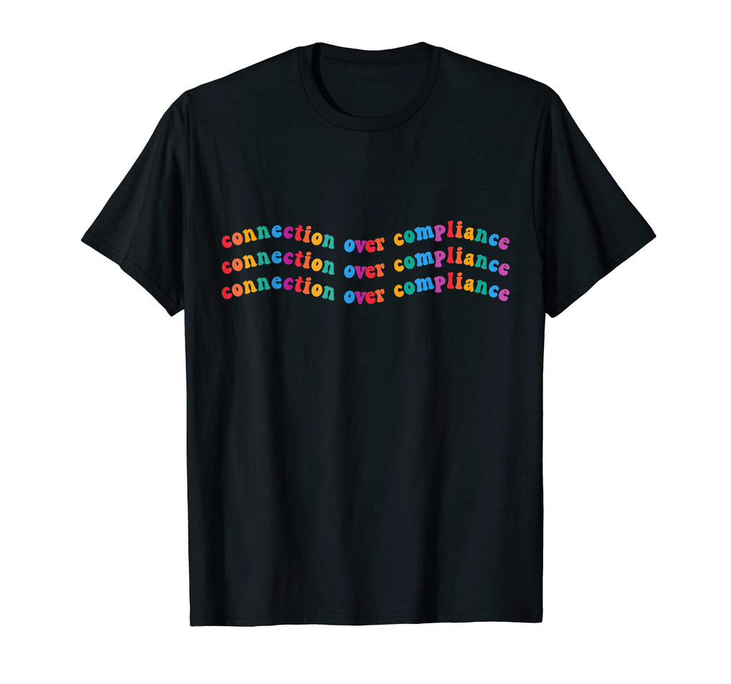 Connection Over Compliance Autism T-Shirt - Custom Art Print for Adults - T-Shirt, Sweatshirt, Hoodie
