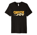 Choose Joy God Faith Jesus T-Shirt - Custom Art Print for Adults - T-Shirt, Sweatshirt, Hoodie