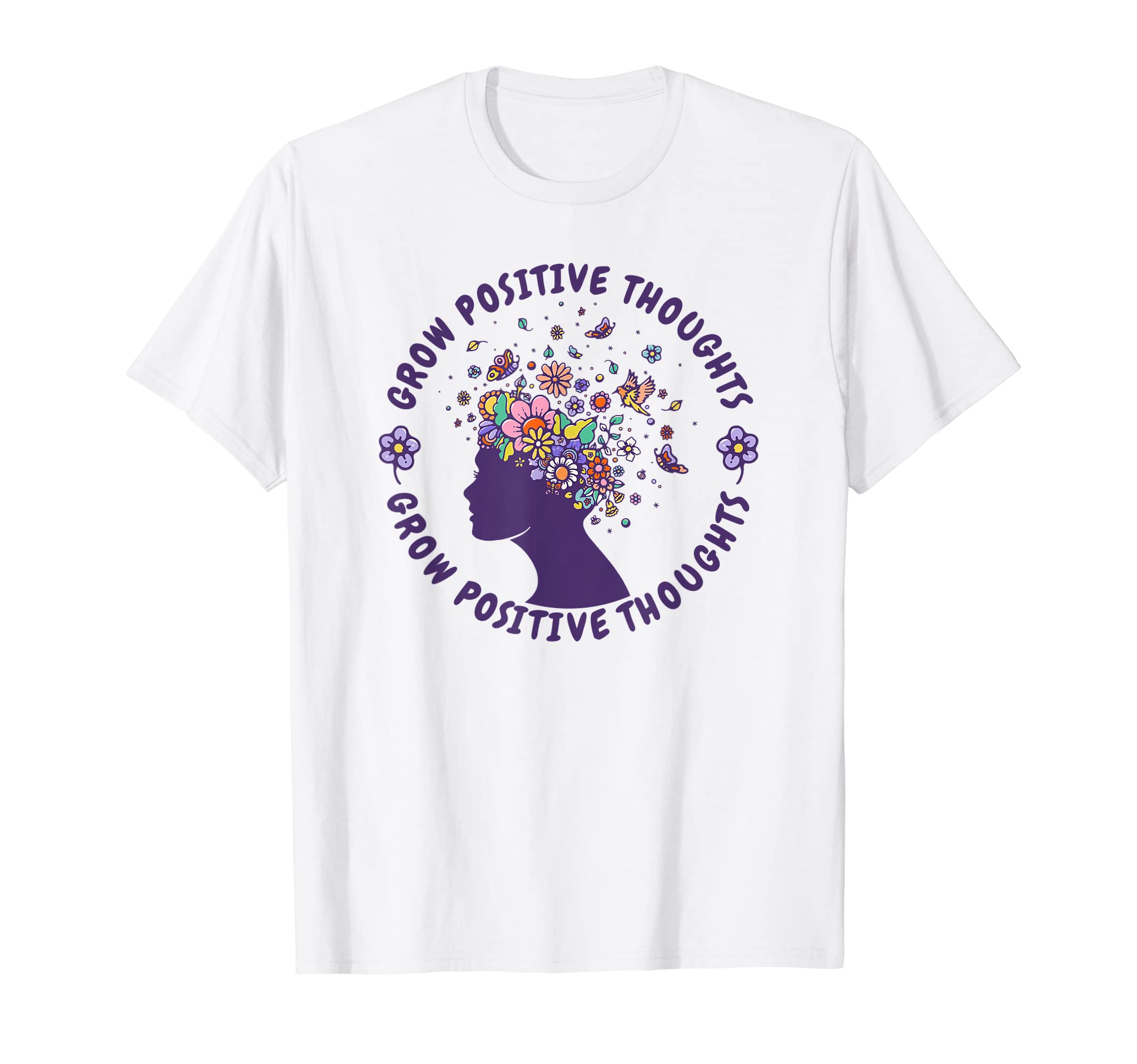 Grow Positive Thoughts Vibes Mental T-Shirt - Minimalist Print Unisex - T-Shirt, Sweatshirt, Hoodie