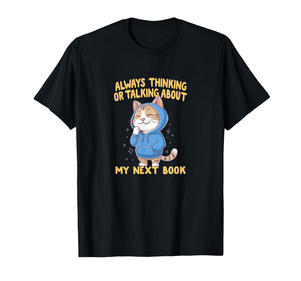 Next Book Lover Funny Cat And Bibliophile T-Shirt - Trendy Graphic Unisex - T-Shirt, Sweatshirt, Hoodie