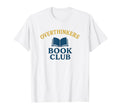 Overthinkers Book Club Funny Book Lover T-Shirt - Fun Novelty Design Unisex - T-Shirt, Sweatshirt, Hoodie