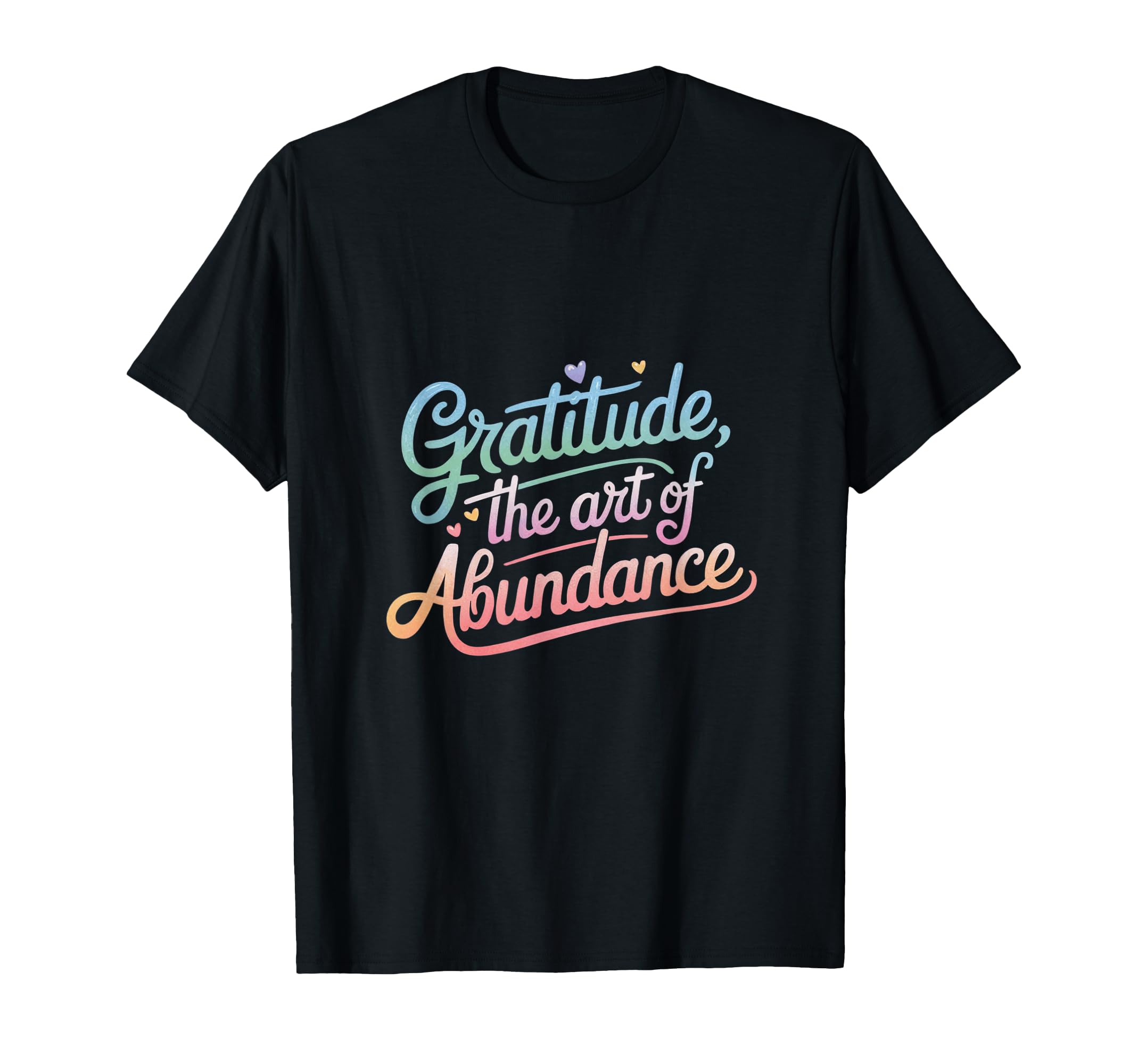 Gratitude Art Abundance T-Shirt - Novelty Apparel Men Women - T-Shirt, Sweatshirt, Hoodie