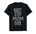 Best Step Mom Ever Family Bonus Mom T-Shirt - Novelty Apparel for Adults - T-Shirt, Sweatshirt, Hoodie