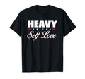 Heavy Self Love Self Care T-Shirt - Trendy Graphic for Adults - T-Shirt, Sweatshirt, Hoodie