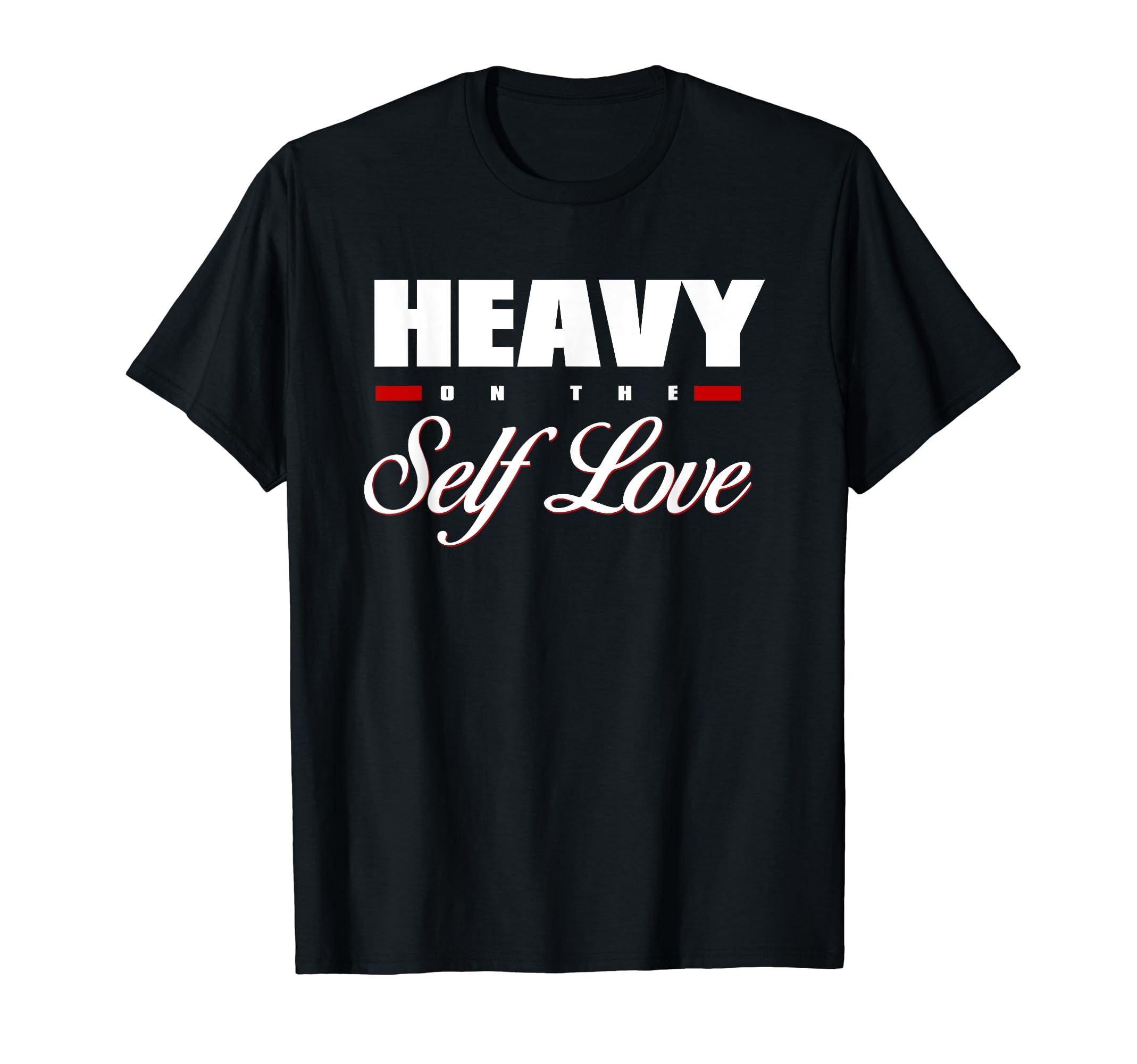 Heavy Self Love Self Care T-Shirt - Trendy Graphic for Adults - T-Shirt, Sweatshirt, Hoodie