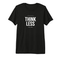 Minimalist Overthinker Think Less Trying T-Shirt - Custom Art Print Unisex - T-Shirt, Sweatshirt, Hoodie