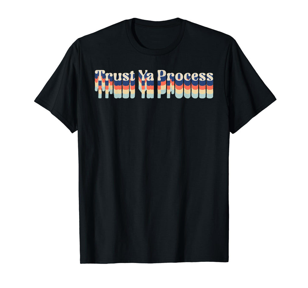 Trust Ya Process Mental Health T-Shirt - Minimalist Print Men Women - T-Shirt, Sweatshirt, Hoodie