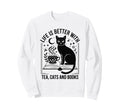 Life Is Better Tea Cats And Books Sweatshirt - Aesthetic Graphic Men Women - T-Shirt, Sweatshirt, Hoodie