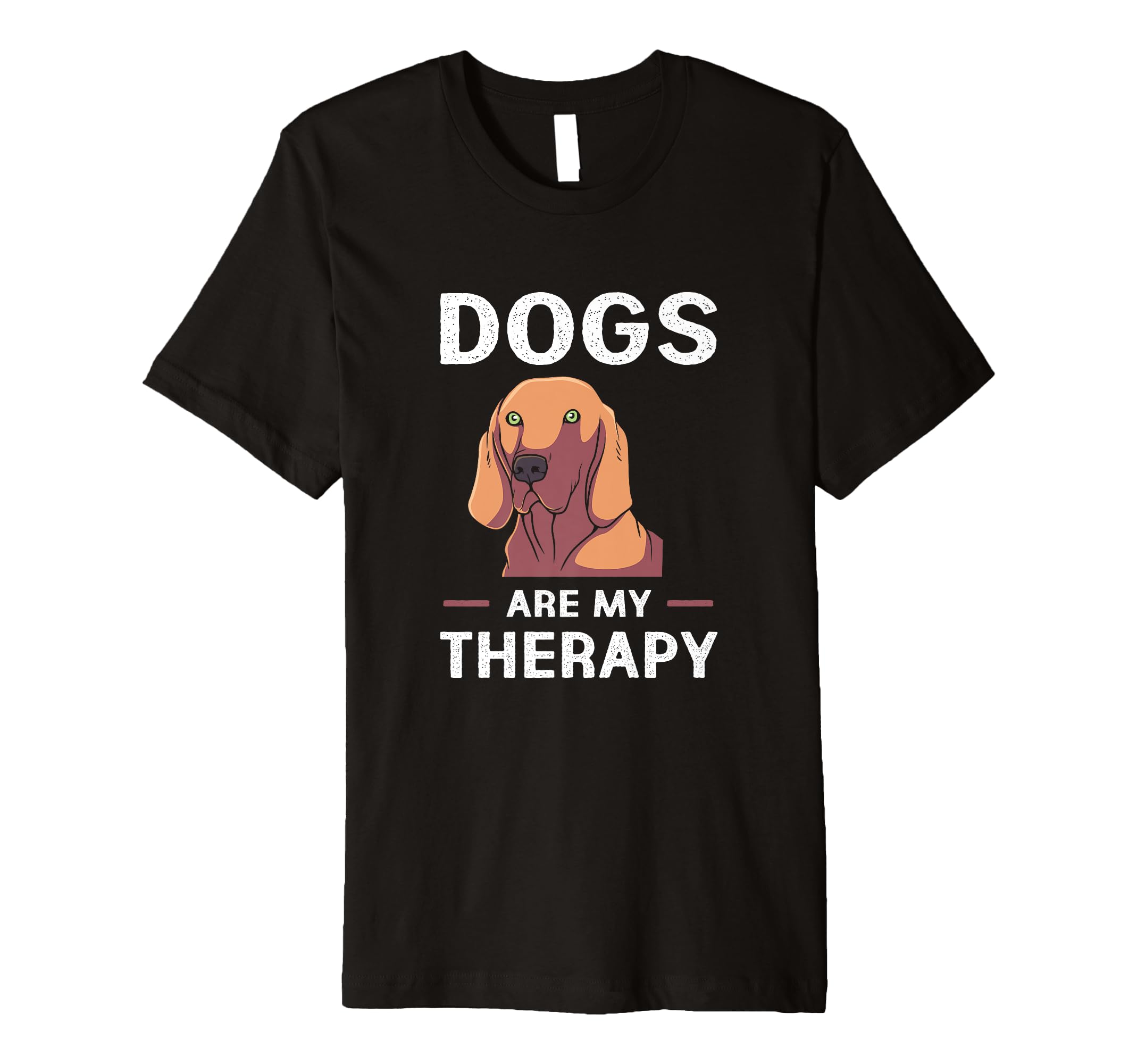 Dogs Are My Therapy Funny Therapy Dog T-Shirt - Graphic Print Men Women - T-Shirt, Sweatshirt, Hoodie