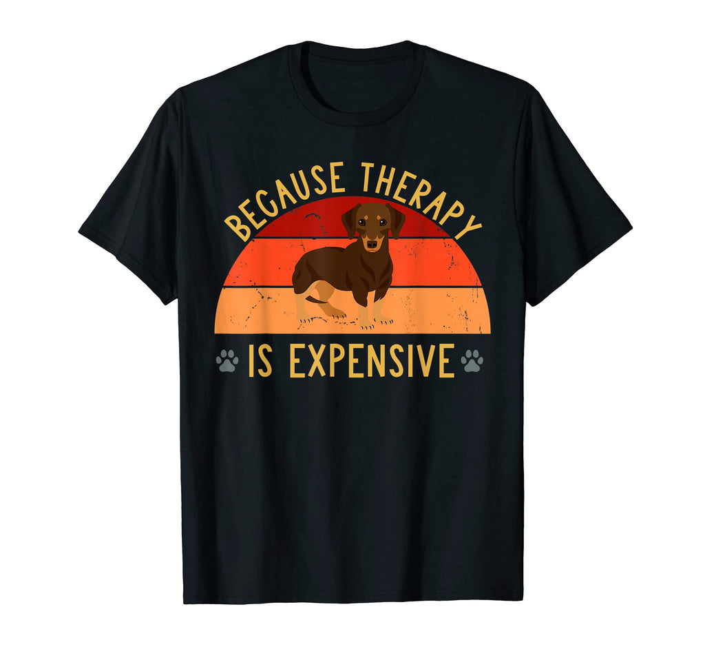 Funny Therapy Expensive Puppy T-Shirt - Casual Everyday Wear Unisex - T-Shirt, Sweatshirt, Hoodie