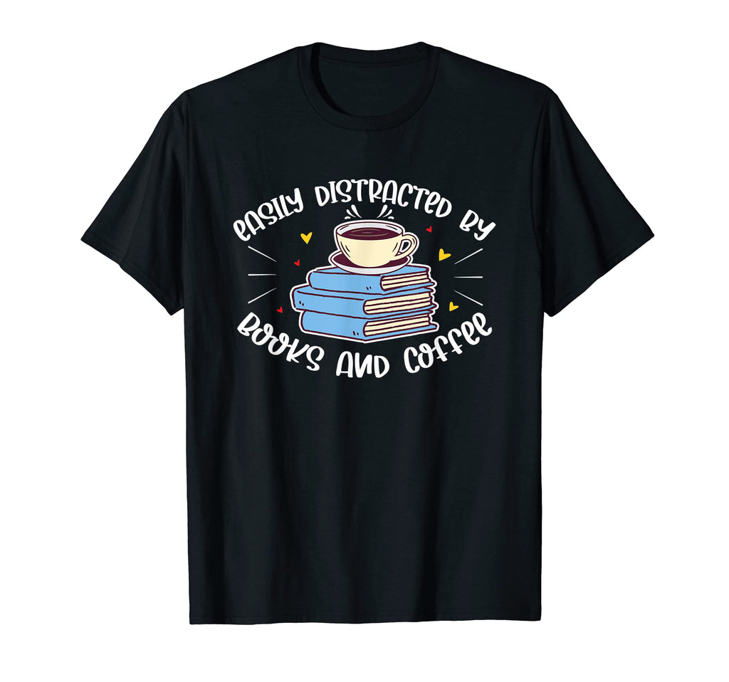 Easily Distracted Books And Coffee T-Shirt - Trendy Graphic Men Women - T-Shirt, Sweatshirt, Hoodie