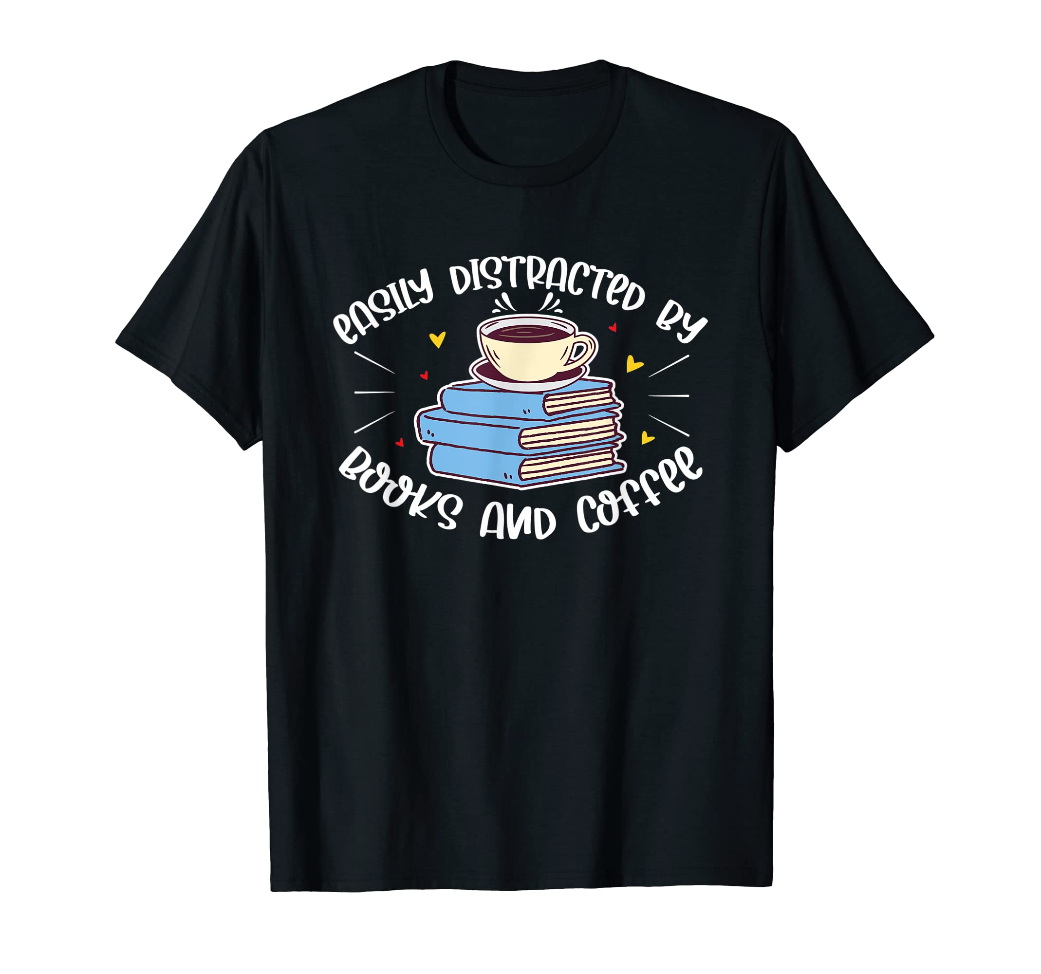 Easily Distracted Books And Coffee T-Shirt - Trendy Graphic Men Women - T-Shirt, Sweatshirt, Hoodie