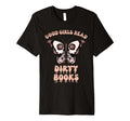 Dark Romance Good Read Dirty Books T-Shirt - Trendy Graphic for Adults - T-Shirt, Sweatshirt, Hoodie