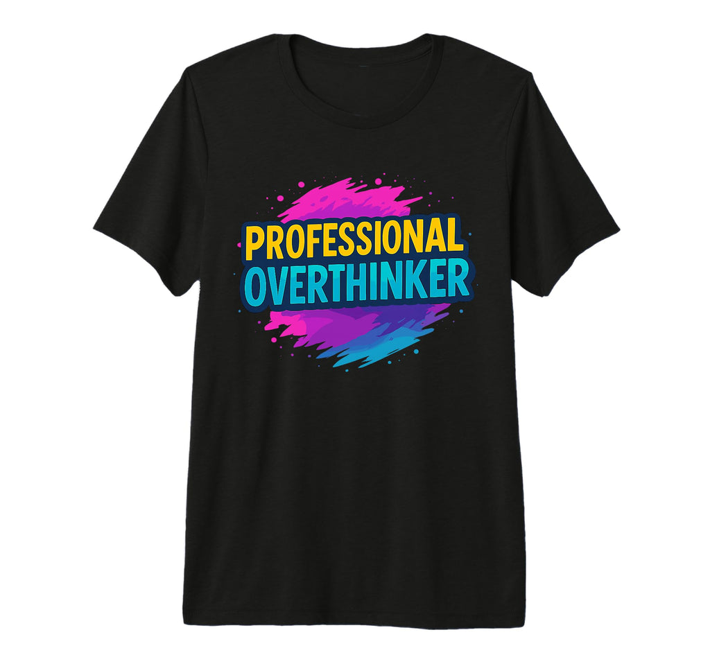 Professional Overthinker Urban T-Shirt - Custom Art Print Men Women - T-Shirt, Sweatshirt, Hoodie