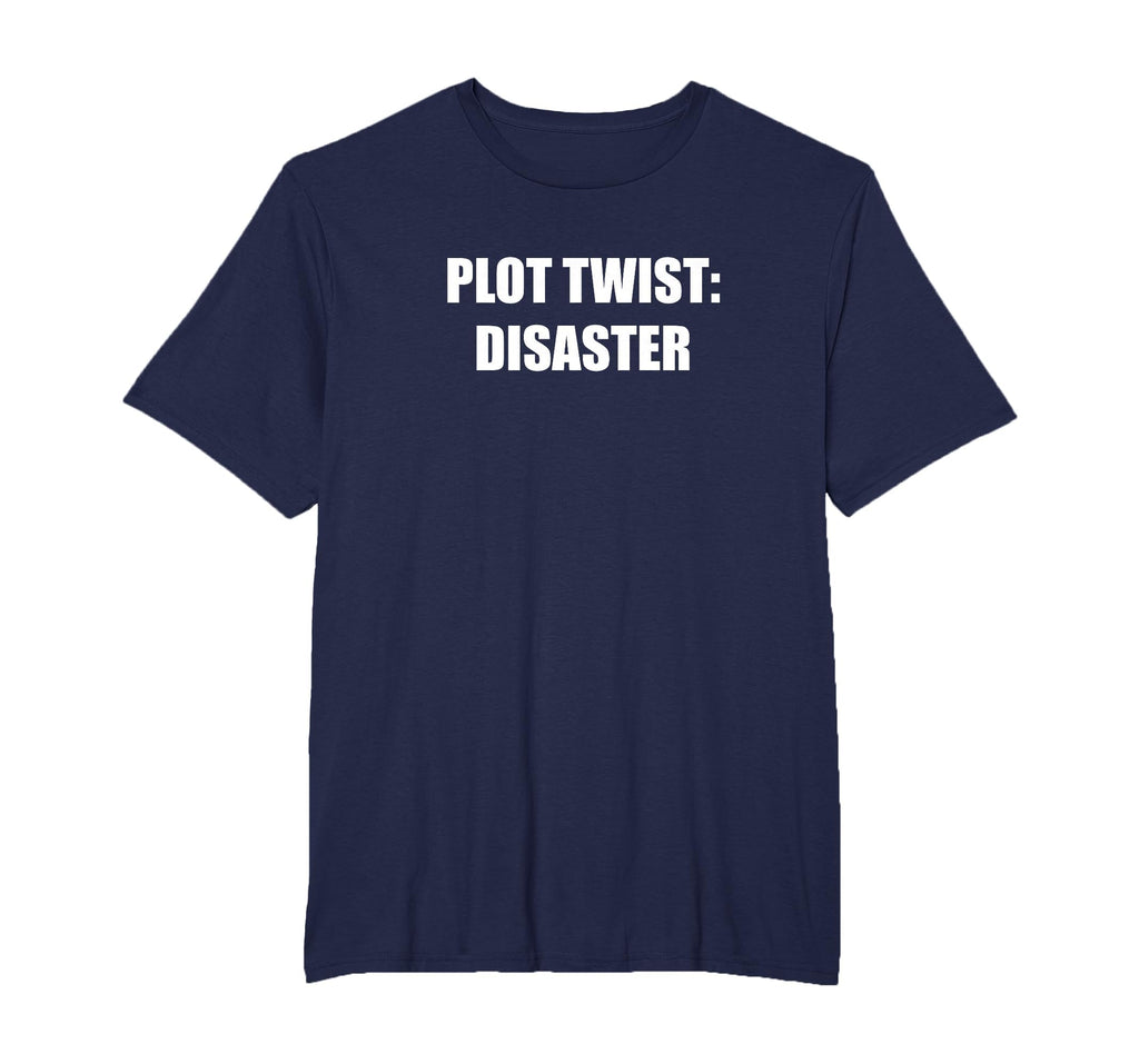 Plot Twist Disaster Mens Big And Tall T-Shirt - Unique Graphic for Adults - T-Shirt, Sweatshirt, Hoodie