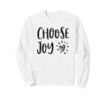 Choose Joy Happiness Heart Sweatshirt - Casual Everyday Wear Men Women - T-Shirt, Sweatshirt, Hoodie
